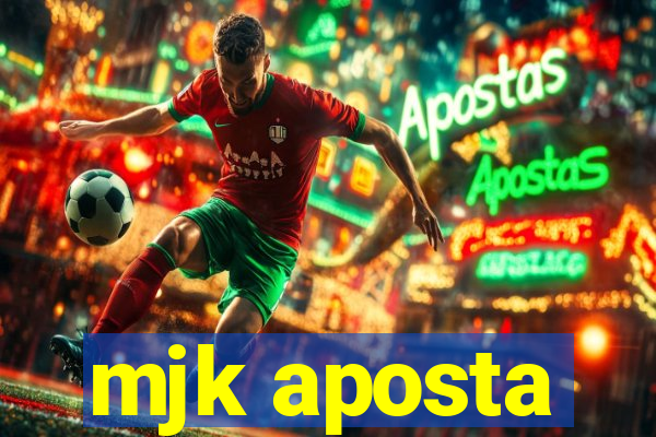 mjk aposta